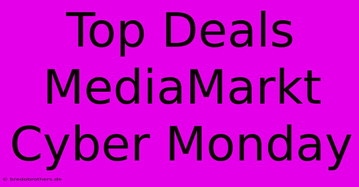 Top Deals MediaMarkt Cyber Monday