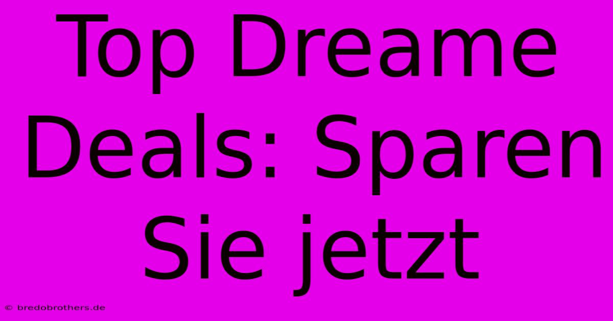 Top Dreame Deals: Sparen Sie Jetzt