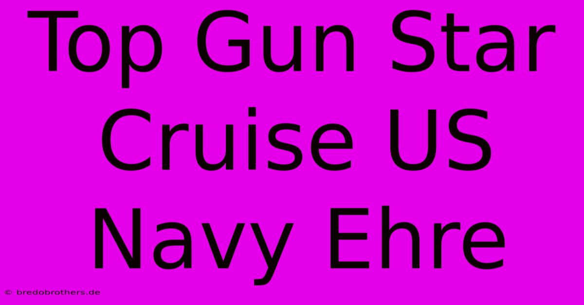 Top Gun Star Cruise US Navy Ehre