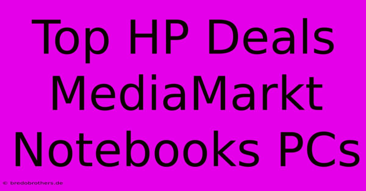 Top HP Deals MediaMarkt Notebooks PCs