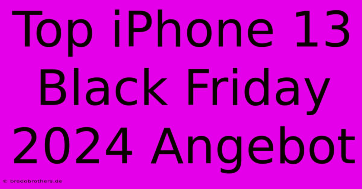 Top IPhone 13 Black Friday 2024 Angebot