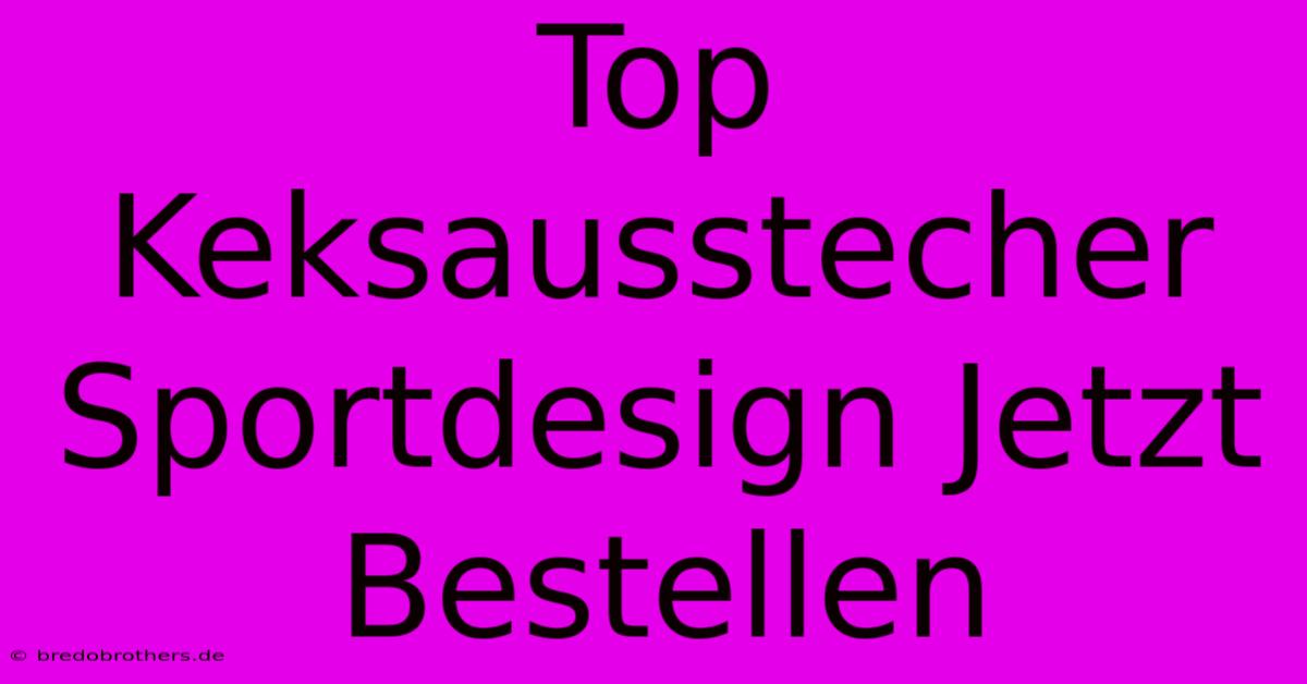 Top Keksausstecher Sportdesign Jetzt Bestellen