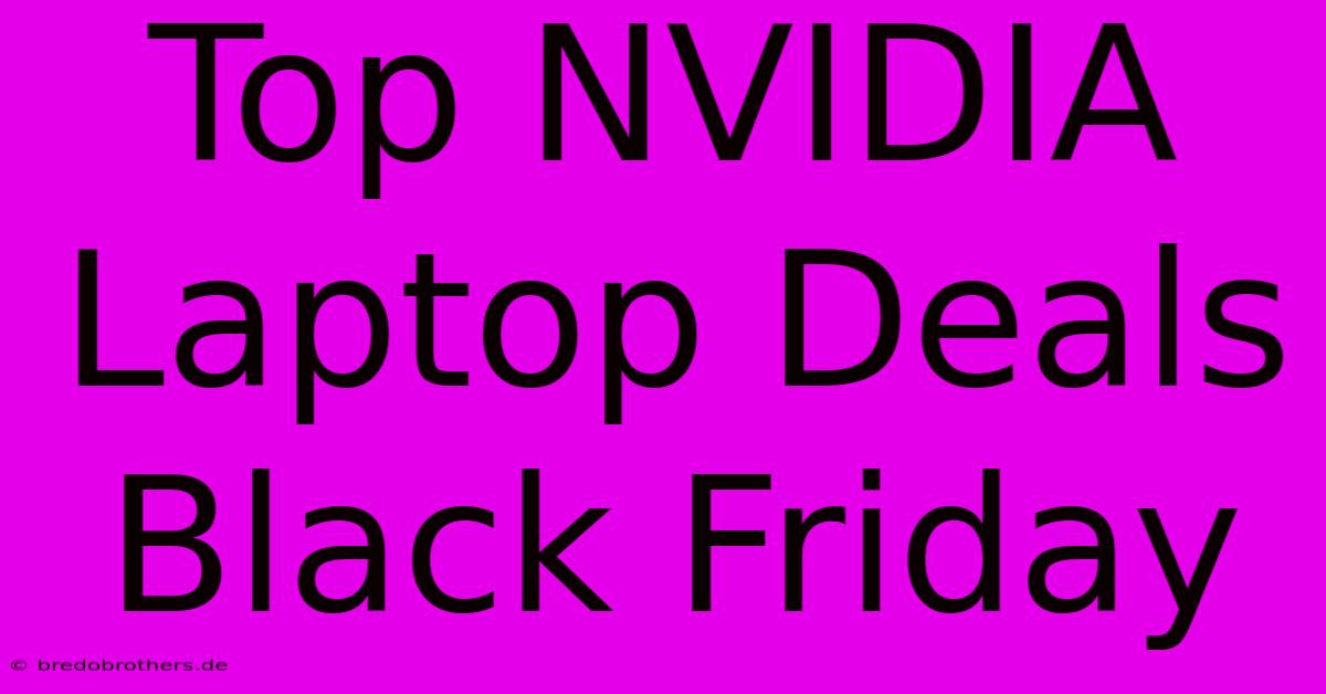 Top NVIDIA Laptop Deals Black Friday