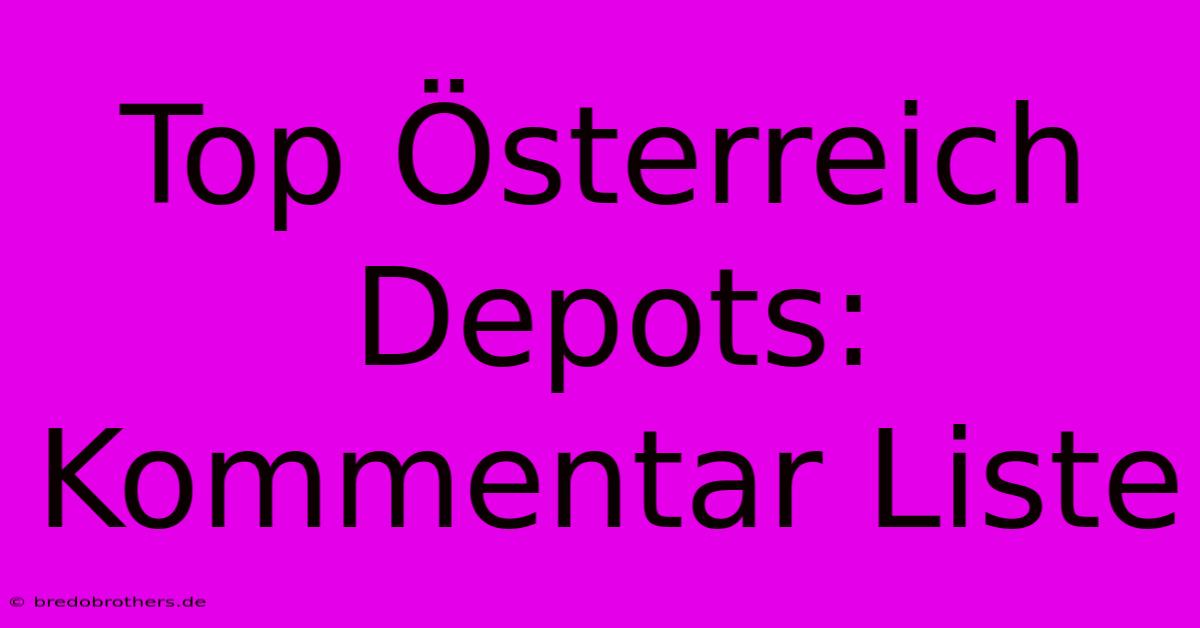 Top Österreich Depots: Kommentar Liste