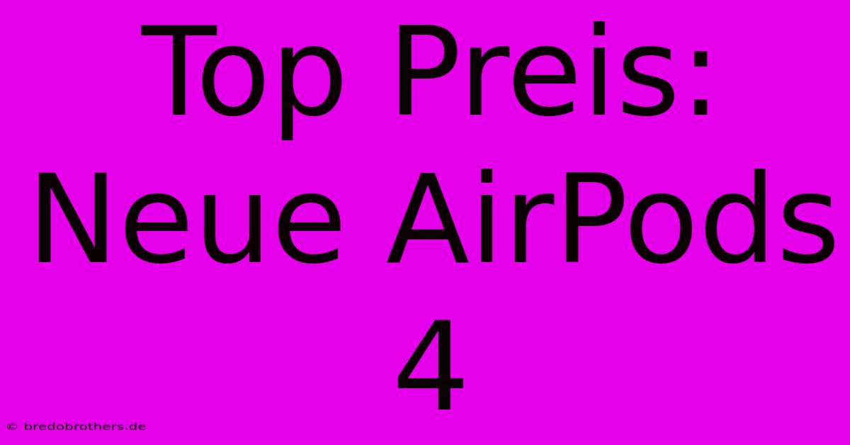 Top Preis: Neue AirPods 4