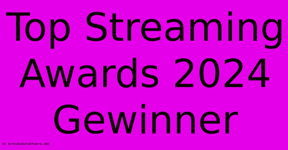 Top Streaming Awards 2024 Gewinner