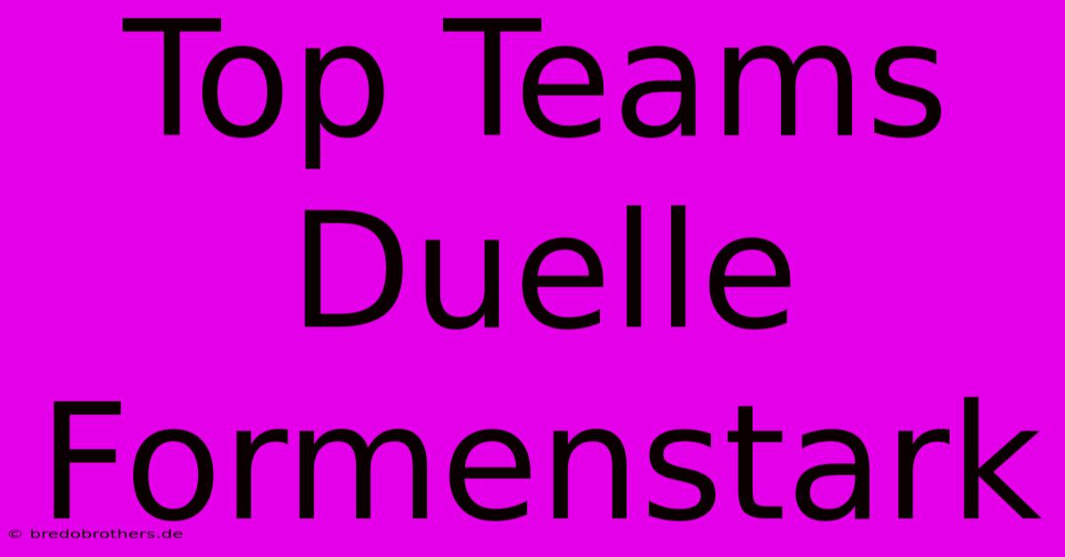 Top Teams Duelle  Formenstark