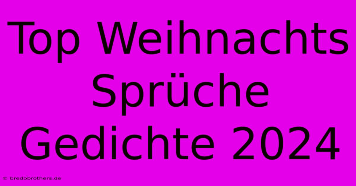 Top Weihnachts Sprüche Gedichte 2024