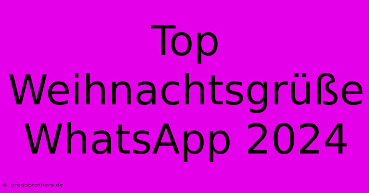 Top Weihnachtsgrüße WhatsApp 2024