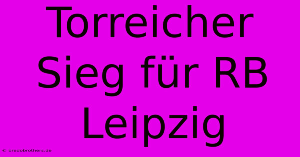 Torreicher Sieg Für RB Leipzig