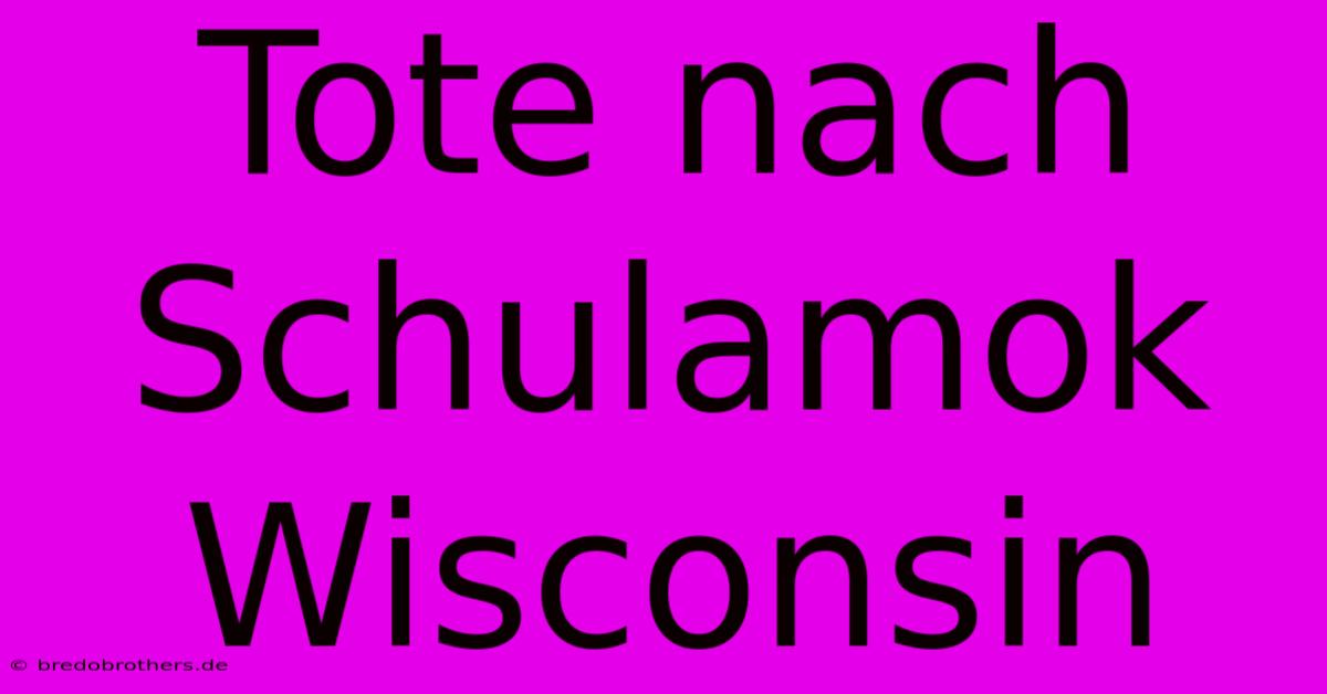 Tote Nach Schulamok Wisconsin