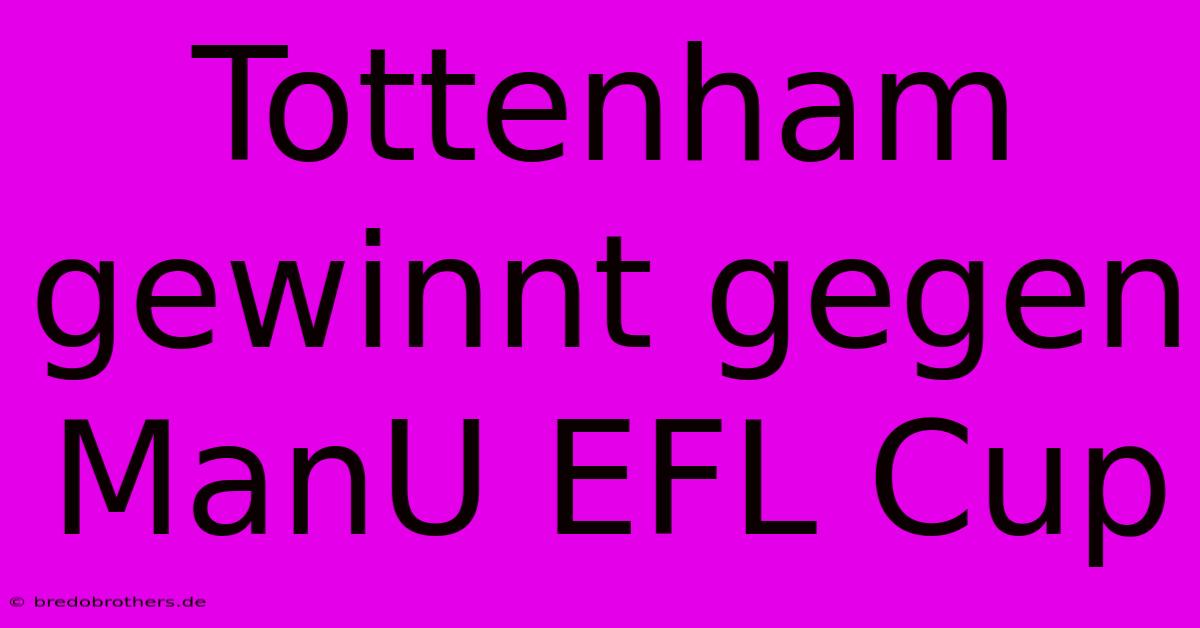 Tottenham Gewinnt Gegen ManU EFL Cup