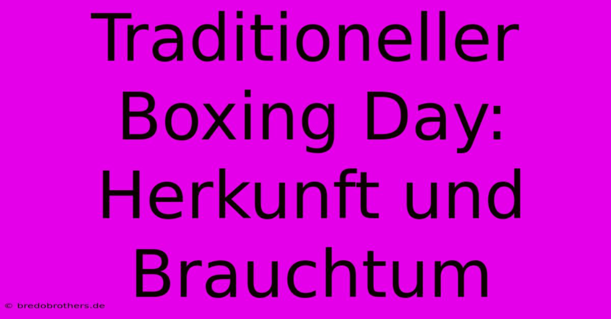 Traditioneller Boxing Day: Herkunft Und Brauchtum