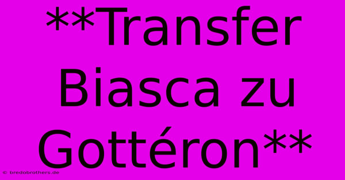 **Transfer Biasca Zu Gottéron**