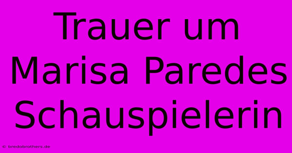 Trauer Um Marisa Paredes Schauspielerin