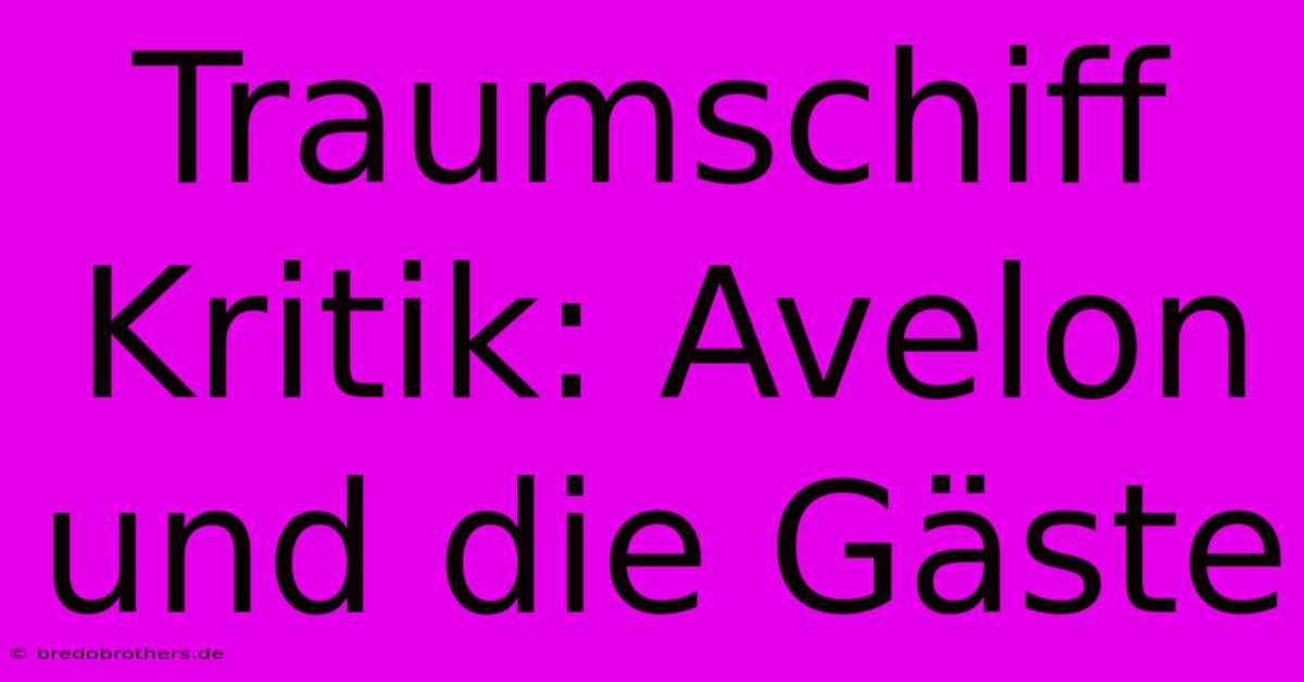 Traumschiff Kritik: Avelon Und Die Gäste