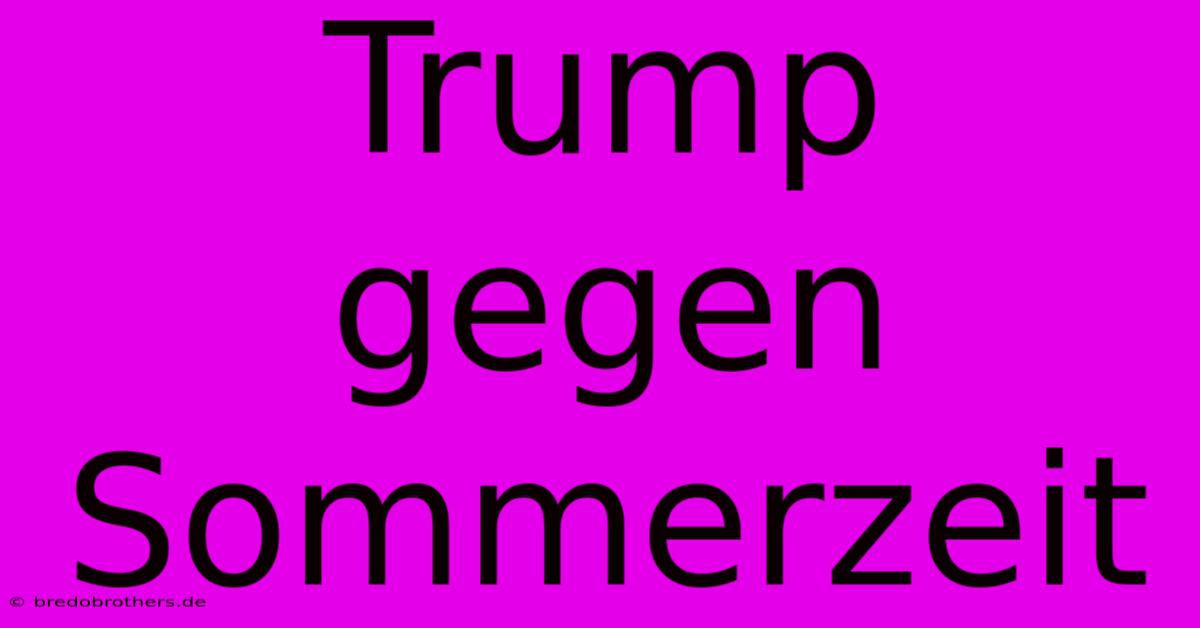 Trump Gegen Sommerzeit