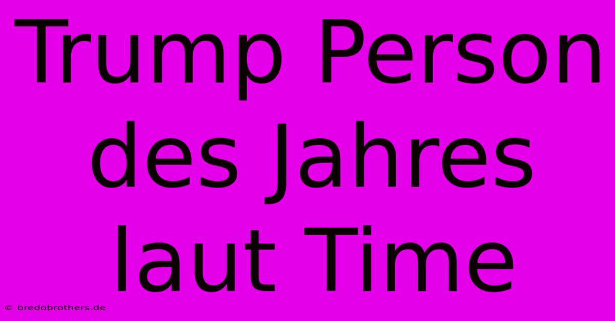 Trump Person Des Jahres Laut Time