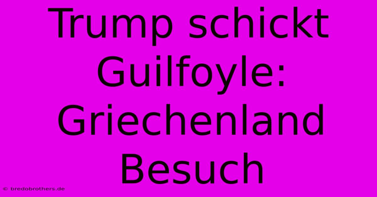 Trump Schickt Guilfoyle: Griechenland Besuch