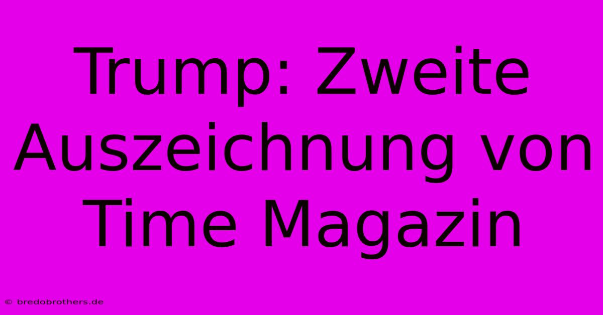 Trump: Zweite Auszeichnung Von Time Magazin