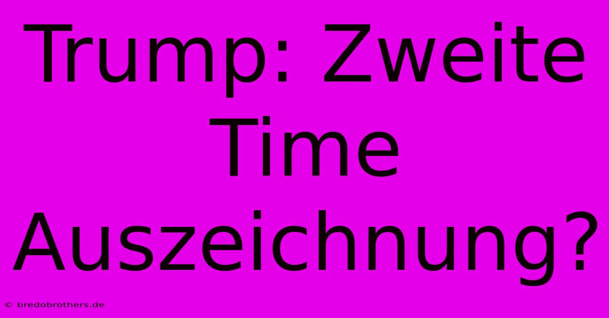 Trump: Zweite Time Auszeichnung?