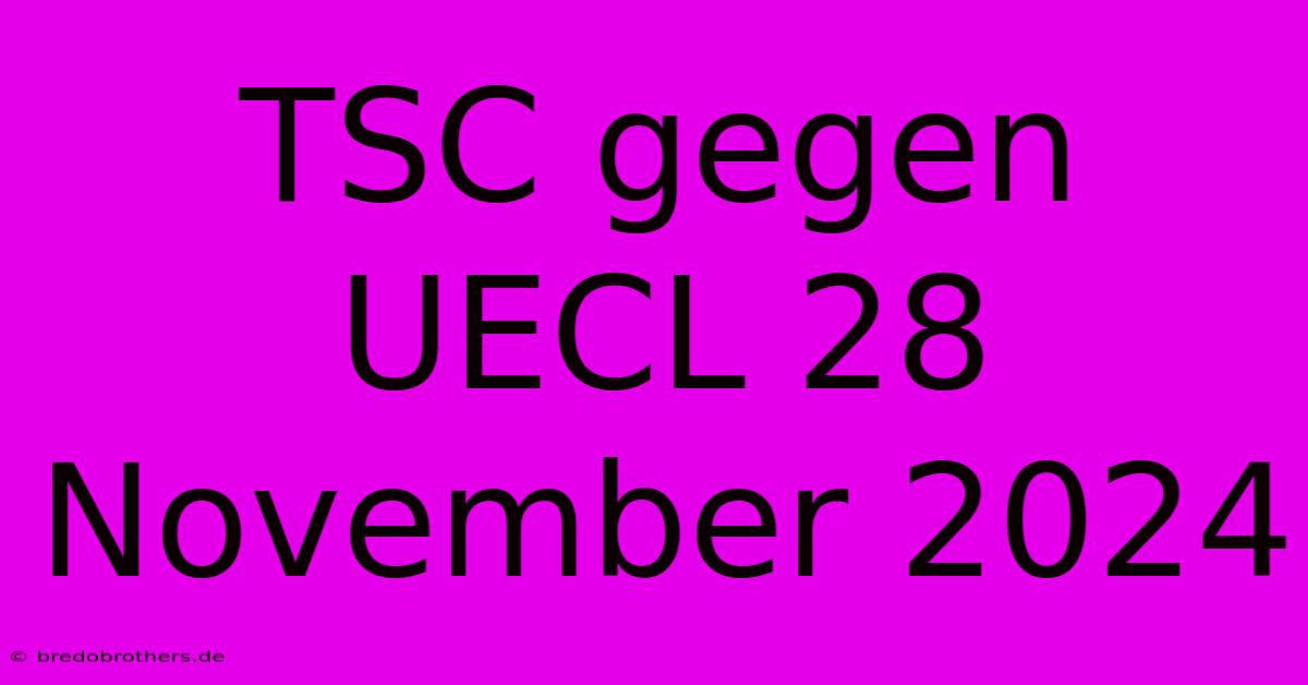 TSC Gegen  UECL 28 November 2024