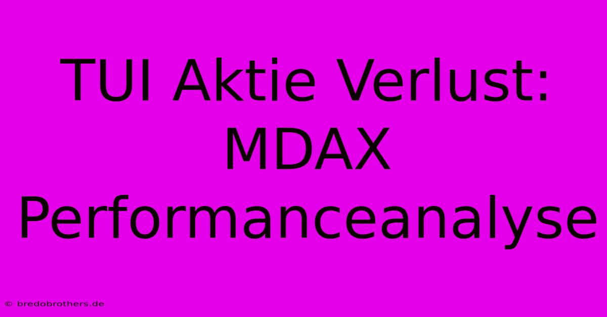 TUI Aktie Verlust: MDAX Performanceanalyse