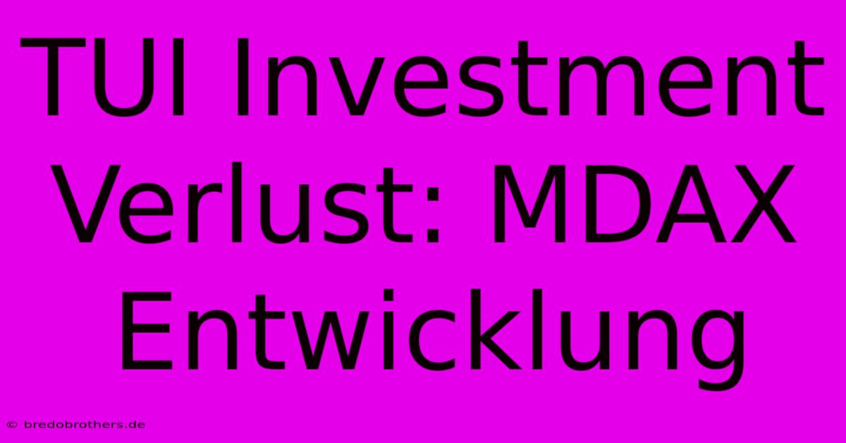 TUI Investment Verlust: MDAX Entwicklung