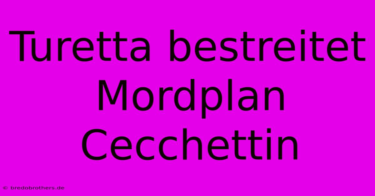 Turetta Bestreitet Mordplan Cecchettin