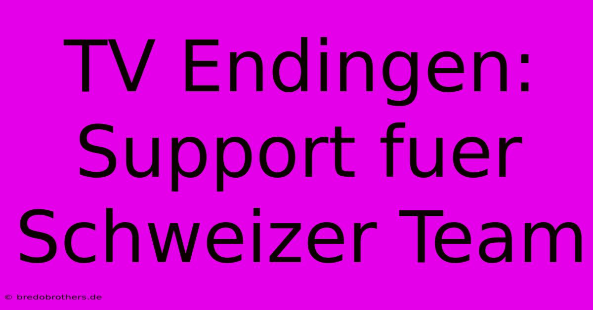 TV Endingen: Support Fuer Schweizer Team