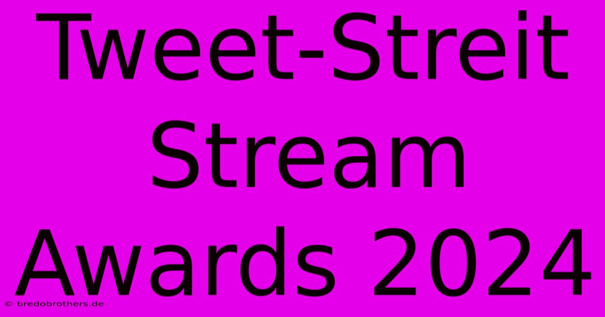 Tweet-Streit Stream Awards 2024