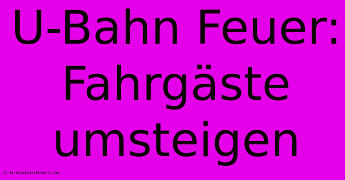 U-Bahn Feuer: Fahrgäste Umsteigen