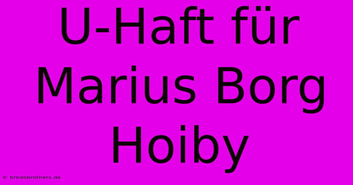 U-Haft Für Marius Borg Hoiby