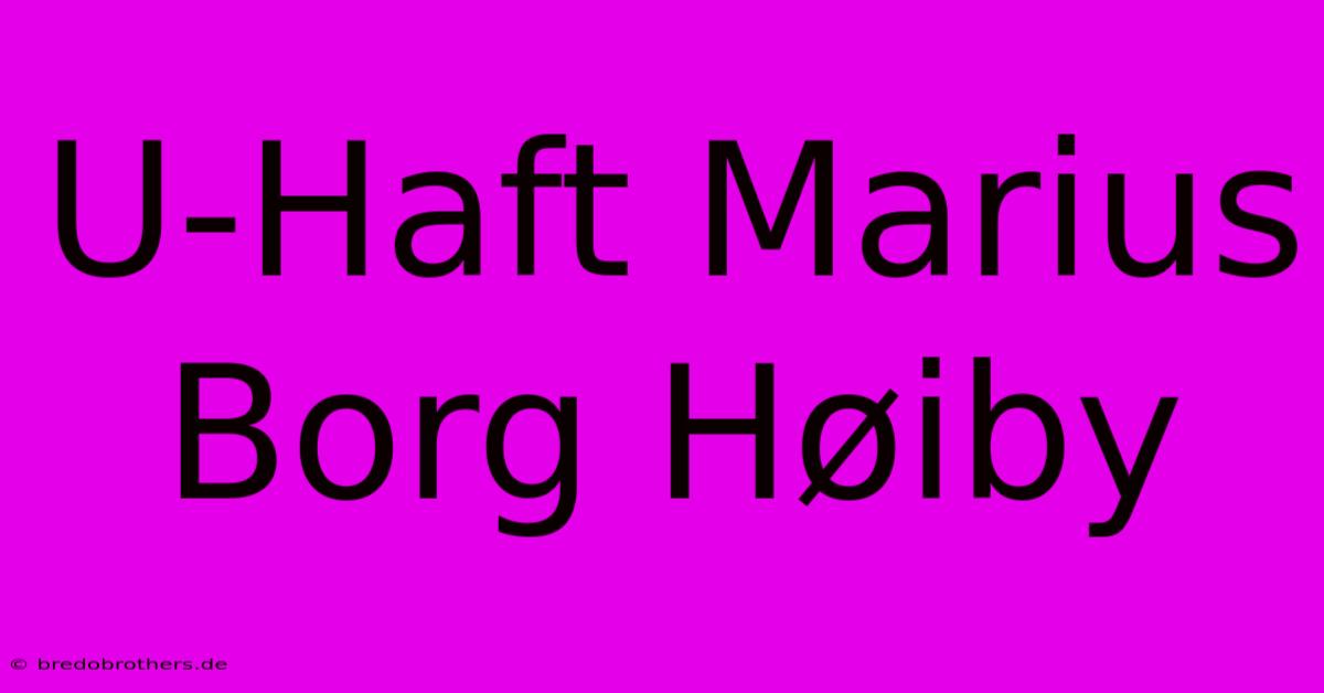 U-Haft Marius Borg Høiby