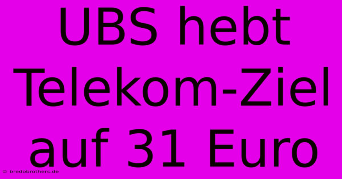 UBS Hebt Telekom-Ziel Auf 31 Euro