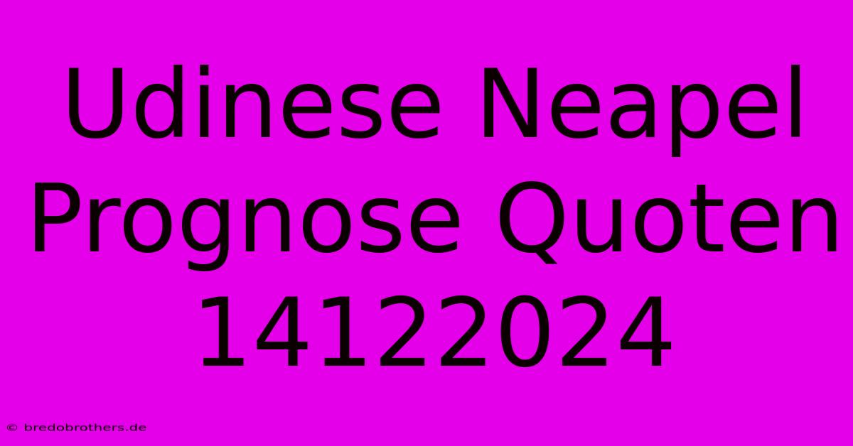 Udinese Neapel Prognose Quoten 14122024