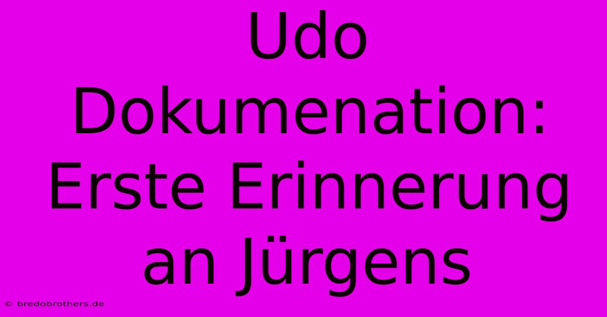 Udo Dokumenation: Erste Erinnerung An Jürgens