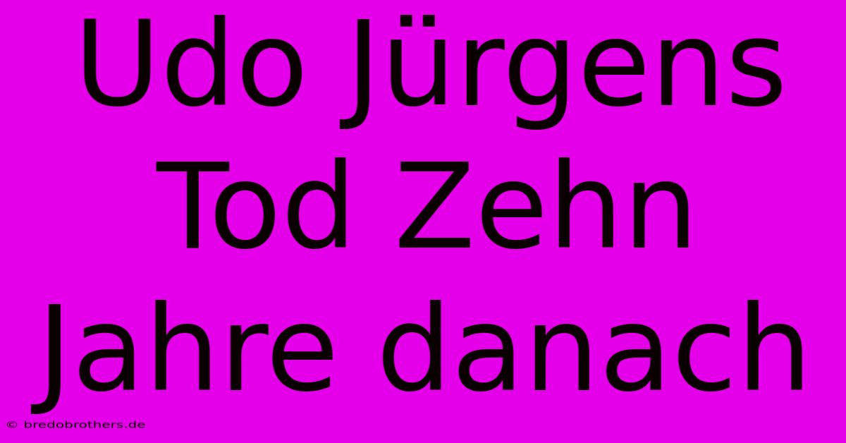 Udo Jürgens Tod Zehn Jahre Danach