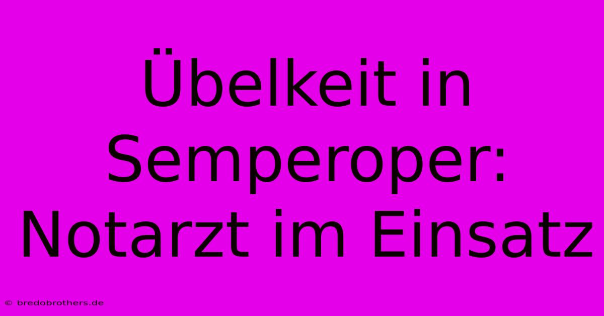 Übelkeit In Semperoper: Notarzt Im Einsatz