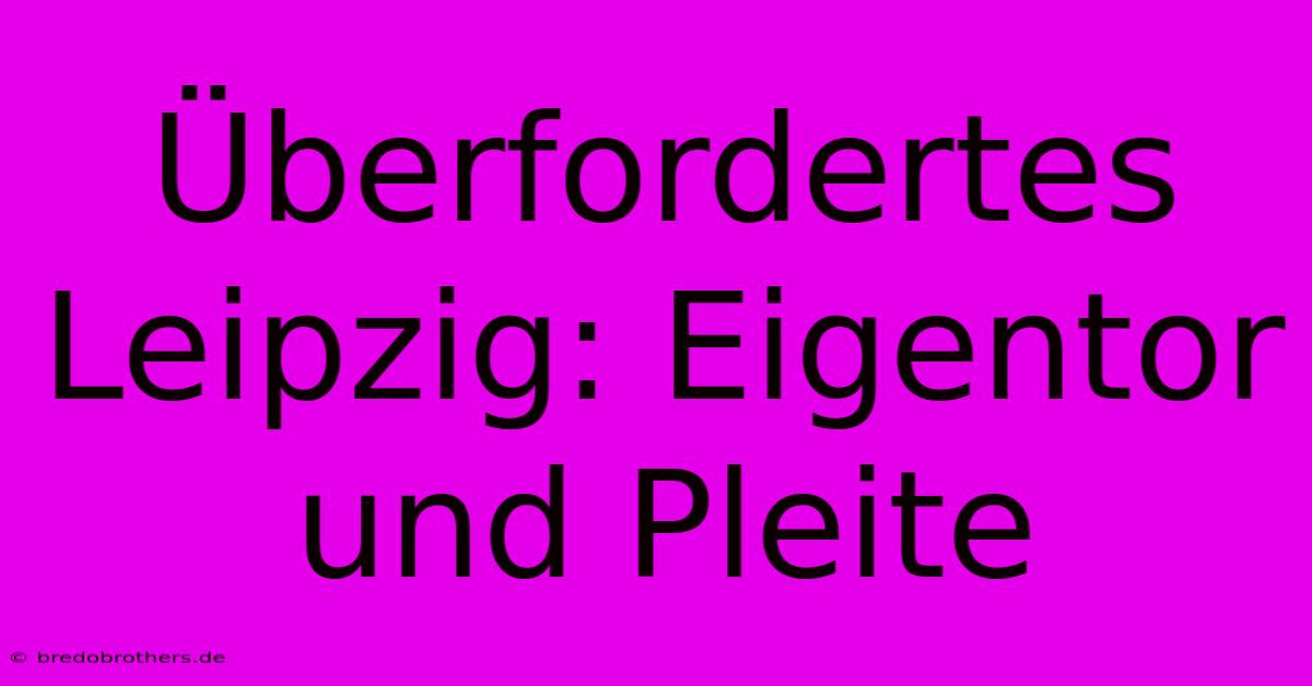 Überfordertes Leipzig: Eigentor Und Pleite