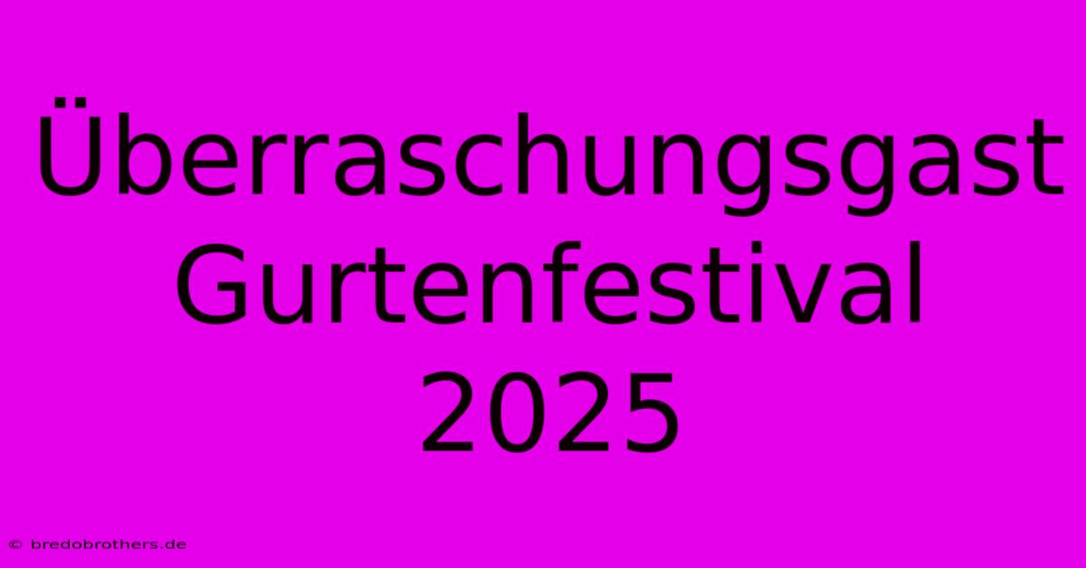 Überraschungsgast Gurtenfestival 2025