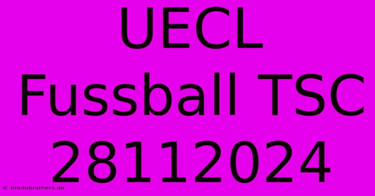 UECL Fussball TSC 28112024