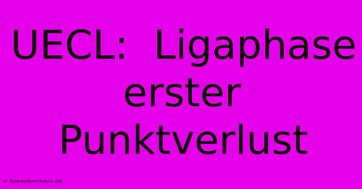 UECL:  Ligaphase  Erster Punktverlust