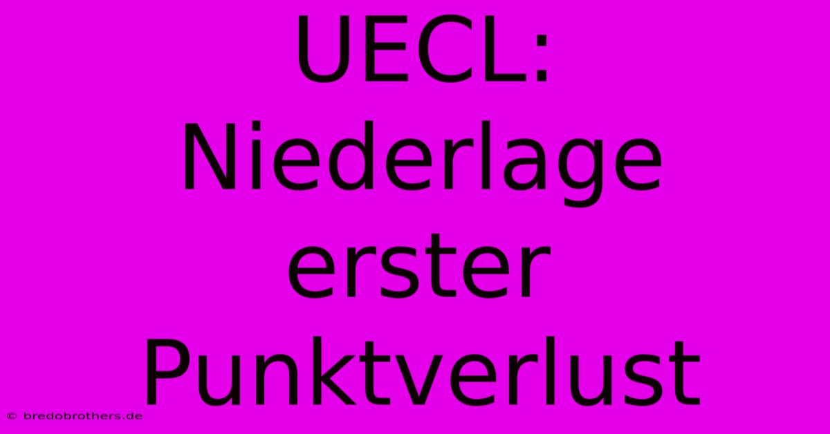 UECL:  Niederlage  Erster Punktverlust