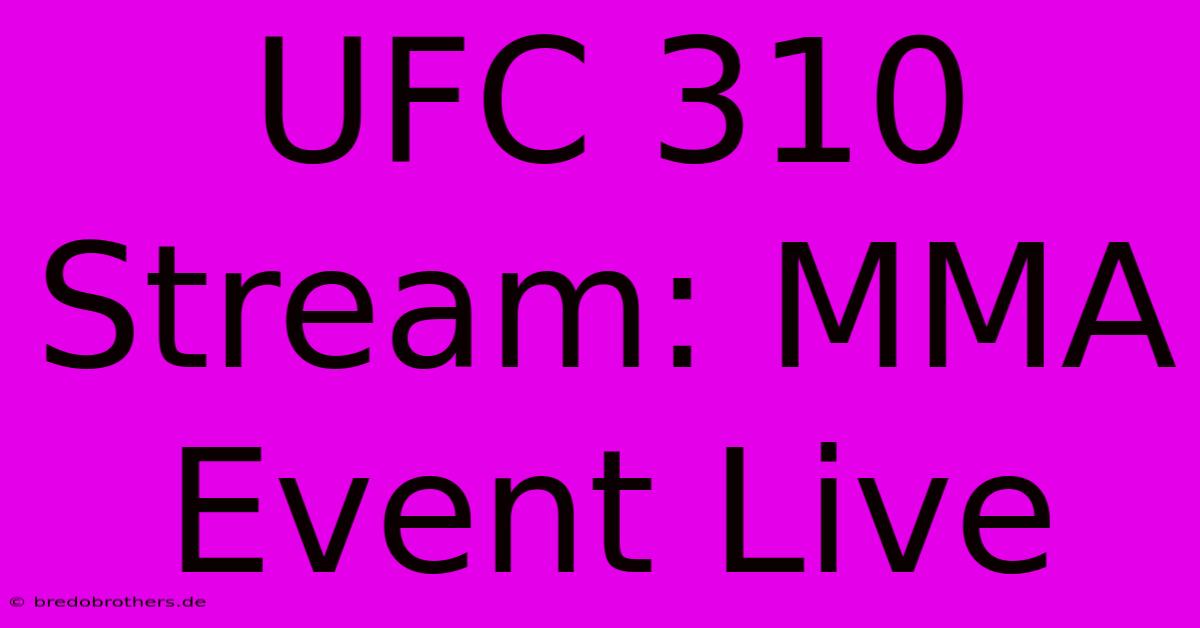 UFC 310 Stream: MMA Event Live