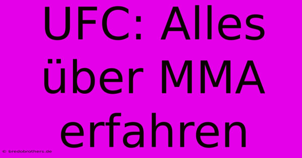 UFC: Alles Über MMA Erfahren