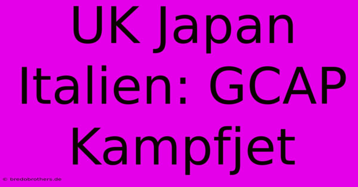 UK Japan Italien: GCAP Kampfjet