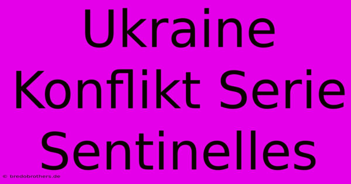 Ukraine Konflikt Serie Sentinelles