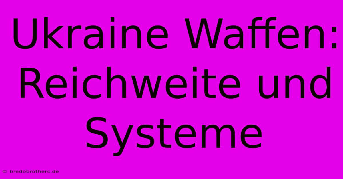 Ukraine Waffen: Reichweite Und Systeme