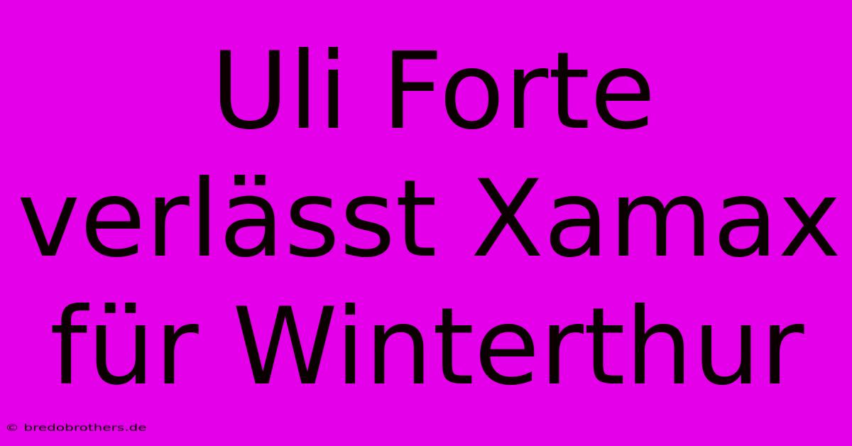 Uli Forte Verlässt Xamax Für Winterthur